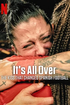 Her Şey Bitti: İspanyol Futbolunu Değiştiren Öpücük – SeAcabó: Diario de las campeonas izle